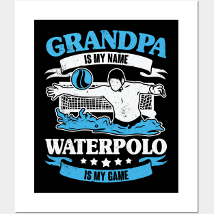 Grandpa Is My Name Waterpolo Is My Game Posters and Art